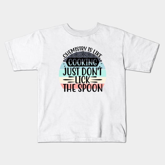 Chemistry is like Cooking Kids T-Shirt by Disentangled